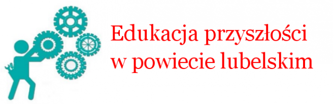 "Edukacja przyszłości w powiecie lubelskim"- podsumowanie projektu